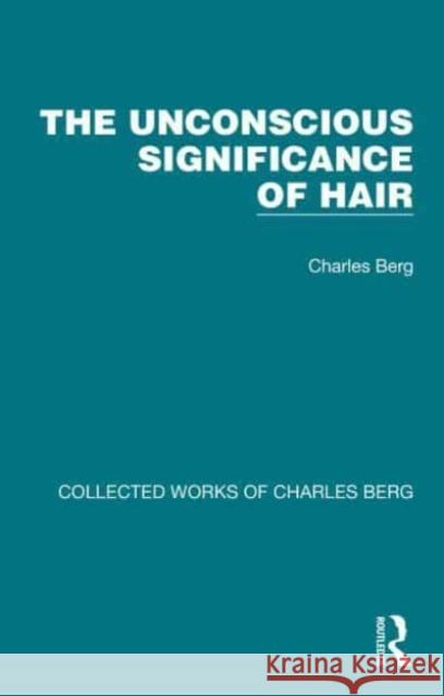 The Unconscious Significance of Hair Berg, Charles 9781032170626