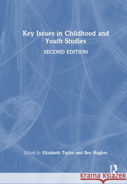 Key Issues in Childhood and Youth Studies Elizabeth Taylor Bee Hughes 9781032170633