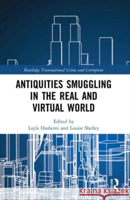 Antiquities Smuggling in the Real and Virtual World  9781032171289 Taylor & Francis Ltd