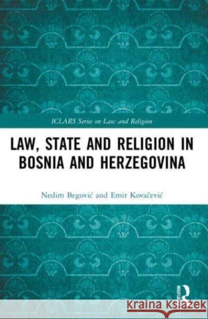 Law, State and Religion in Bosnia and Herzegovina Emir Kovacevic 9781032171302 Taylor & Francis Ltd