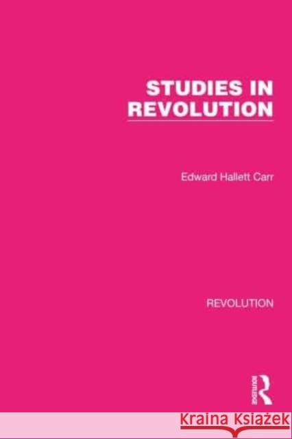 Studies in Revolution E. H. Carr 9781032171333 Routledge