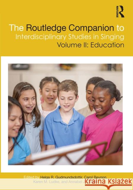The Routledge Companion to Interdisciplinary Studies in Singing, Volume II: Education: Volume II: Education Gudmundsdottir, Helga R. 9781032171425 Routledge