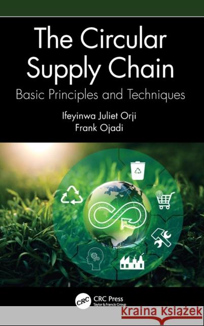 The Circular Supply Chain: Basic Principles and Techniques Orji, Ifeyinwa Juliet 9781032171555 CRC Press