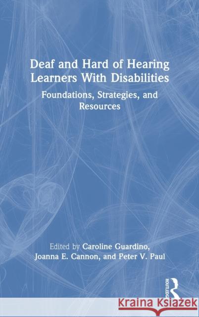 Deaf and Hard of Hearing Learners With Disabilities: Foundations, Strategies, and Resources Guardino, Caroline 9781032171623