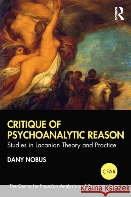Critique of Psychoanalytic Reason: Studies in Lacanian Theory and Practice Nobus, Dany 9781032172118