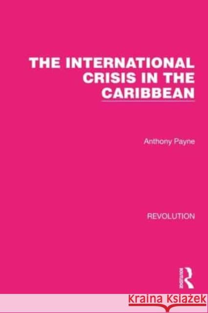 The International Crisis in the Caribbean Anthony Payne 9781032172392 Taylor & Francis