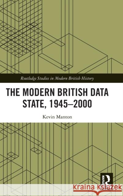 The Modern British Data State, 1945-2000 Kevin (School of Oriental and African Studies, University of London, UK) Manton 9781032172521 Taylor & Francis Ltd