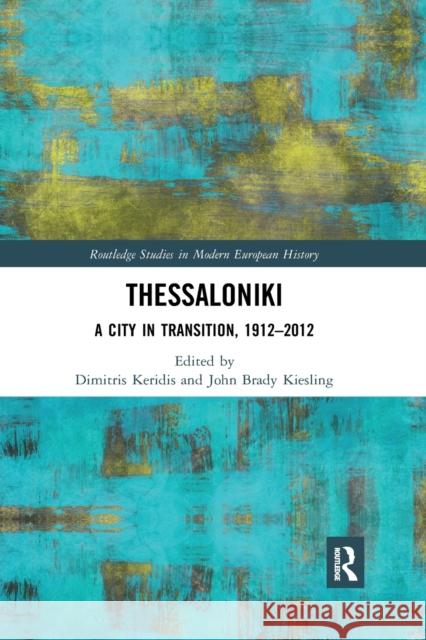 Thessaloniki: A City in Transition, 1912-2012 Dimitris Keridis John Kiesling 9781032172729 Routledge