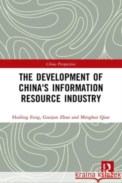 The Development of China's Information Resource Industry Minghui Qian 9781032172781 Taylor & Francis Ltd