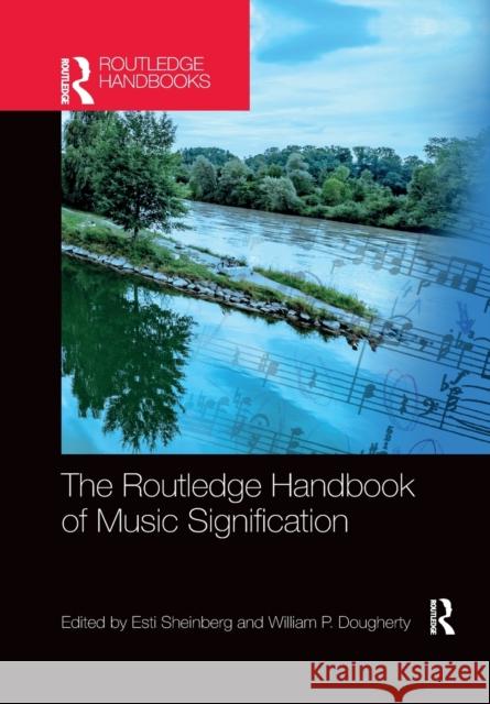 The Routledge Handbook of Music Signification Esti Sheinberg William P. Dougherty 9781032172798