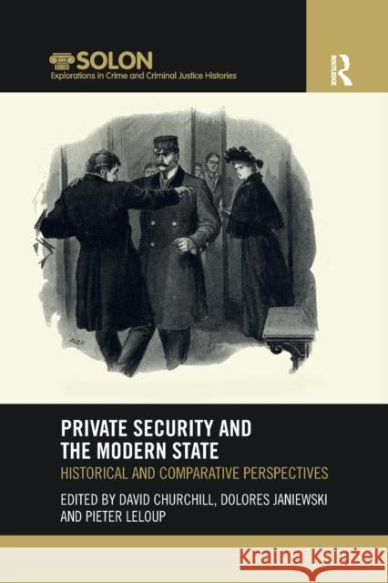 Private Security and the Modern State: Historical and Comparative Perspectives Churchill, David 9781032173061