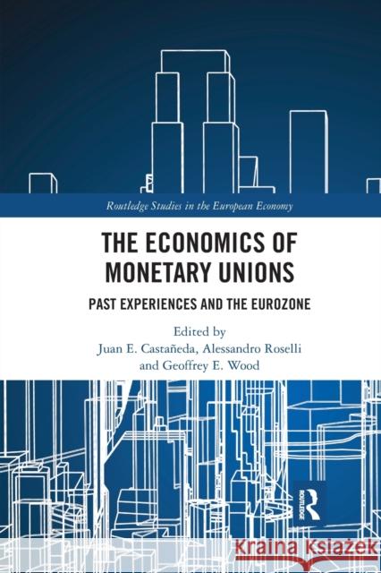 The Economics of Monetary Unions: Past Experiences and the Eurozone Casta Alessandro Roselli Geoffrey E. Wood 9781032173078