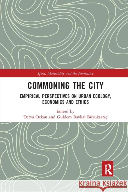 Commoning the City: Empirical Perspectives on Urban Ecology, Economics and Ethics  G 9781032173245 Routledge