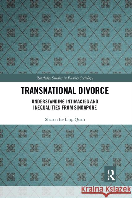 Transnational Divorce: Understanding Intimacies and Inequalities from Singapore Sharon Ee Ling Quah 9781032173269 Routledge
