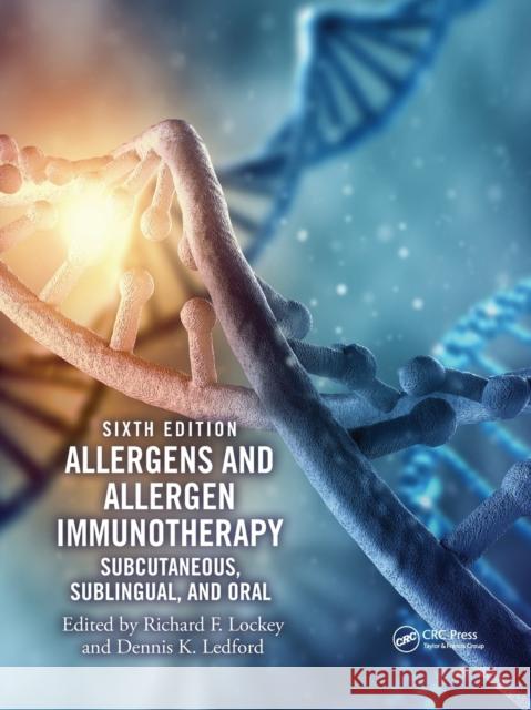 Allergens and Allergen Immunotherapy: Subcutaneous, Sublingual, and Oral Richard F. Lockey Dennis K. Ledford 9781032173276 CRC Press