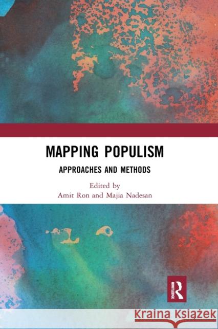 Mapping Populism: Approaches and Methods Amit Ron Majia Nadesan 9781032173320