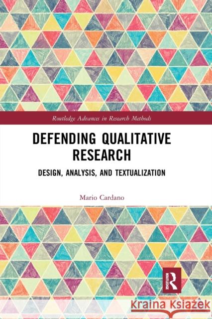 Defending Qualitative Research: Design, Analysis, and Textualization Mario Cardano 9781032173528 Routledge