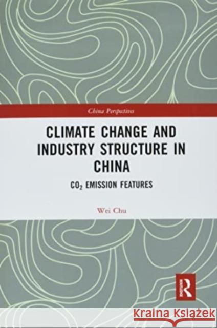 Climate Change and Industry Structure in China Chu Wei 9781032173740 Taylor & Francis Ltd