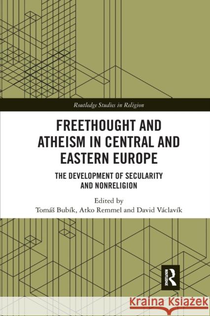 Freethought and Atheism in Central and Eastern Europe: The Development of Secularity and Non-Religion Bub Atko Remmel David V 9781032173795 Routledge