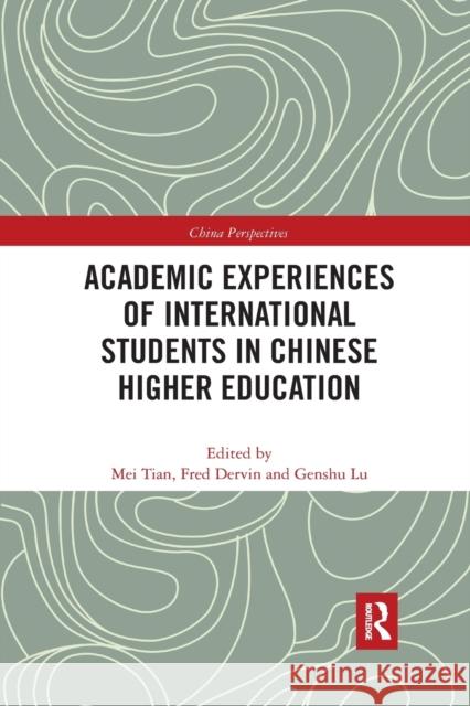 Academic Experiences of International Students in Chinese Higher Education Mei Tian Fred Dervin Genshu Lu 9781032174105 Routledge