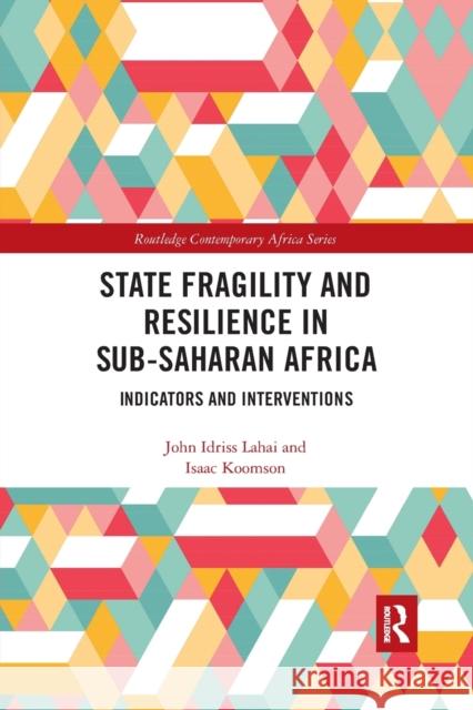 State Fragility and Resilience in sub-Saharan Africa: Indicators and Interventions Lahai, John Idriss 9781032174181