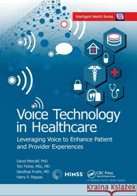 Voice Technology in Healthcare: Leveraging Voice to Enhance Patient and Provider Experiences David Metcalf Teri Fisher Sandhya Pruthi 9781032174303 Productivity Press