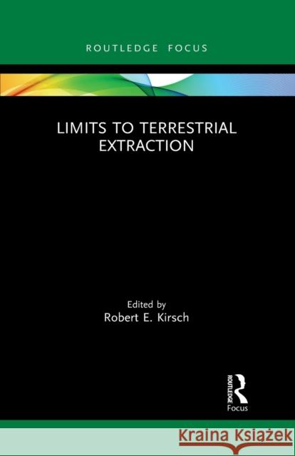 Limits to Terrestrial Extraction Robert Kirsch 9781032174365