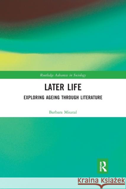 Later Life: Exploring Ageing Through Literature Barbara Misztal 9781032174464