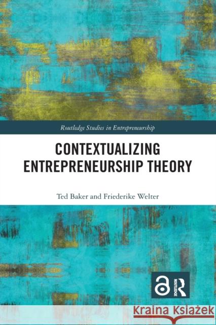 Contextualizing Entrepreneurship Theory Ted Baker Friederike Welter 9781032174471 Routledge