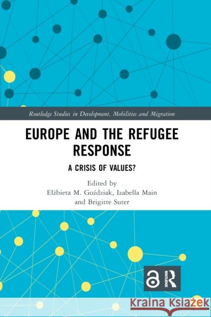 Europe and the Refugee Response: A Crisis of Values? Elżbieta M. Goździak Izabella Main Brigitte Suter 9781032174556