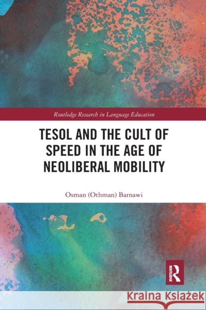 TESOL and the Cult of Speed in the Age of Neoliberal Mobility Barnawi, Osman 9781032174785