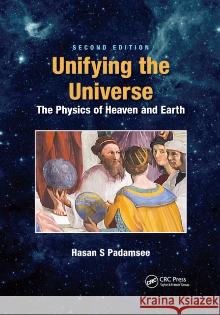 Unifying the Universe: The Physics of Heaven and Earth Hasan S. Padamsee 9781032174815