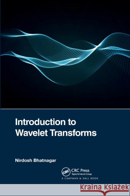 Introduction to Wavelet Transforms Nirdosh Bhatnagar 9781032174839