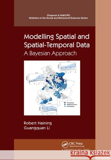 Modelling Spatial and Spatial-Temporal Data: A Bayesian Approach Robert P. Haining Guangquan Li 9781032175003 CRC Press