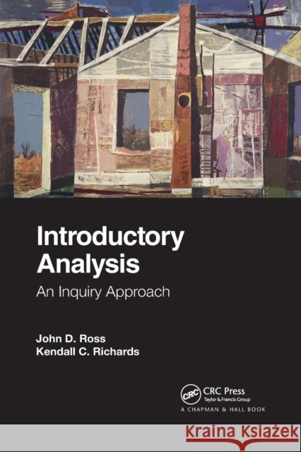 Introductory Analysis: An Inquiry Approach John D. Ross Kendall C. Richards 9781032175010 CRC Press