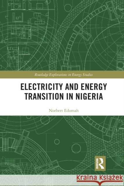 Electricity and Energy Transition in Nigeria Norbert Edomah 9781032175157 Routledge