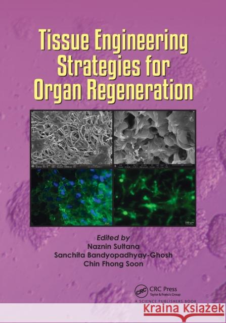 Tissue Engineering Strategies for Organ Regeneration Naznin Sultana Sanchita Bandyopadhyay-Ghosh Chin Fhong Soon 9781032175263 CRC Press