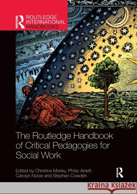 The Routledge Handbook of Critical Pedagogies for Social Work Christine Morley Phillip Ablett Carolyn Noble 9781032175386 Routledge