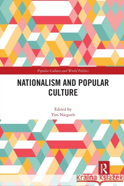 Nationalism and Popular Culture Tim Nieguth 9781032175447 Routledge