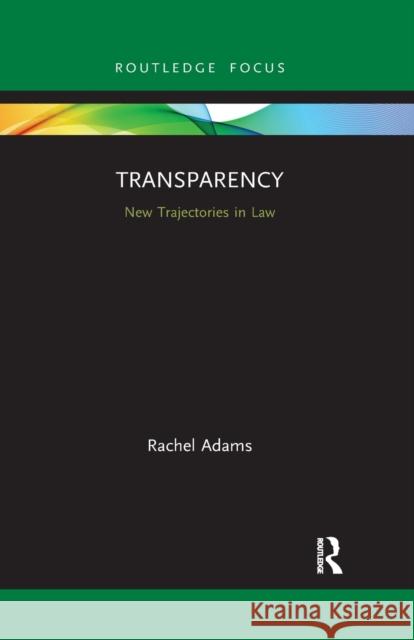 Transparency: New Trajectories in Law Rachel Adams 9781032175539