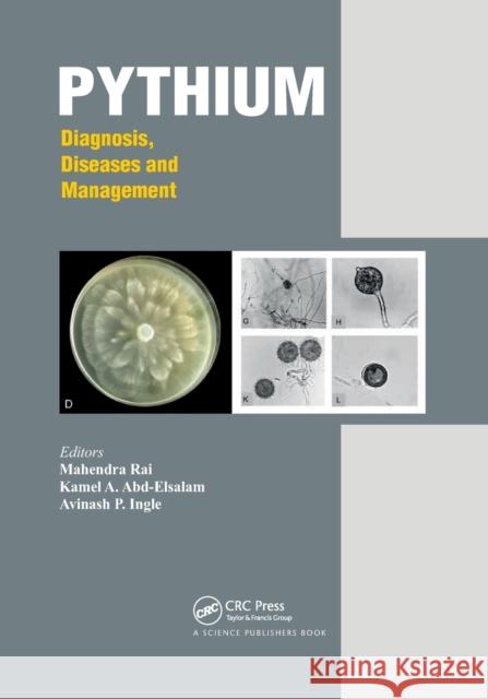 Pythium: Diagnosis, Diseases and Management Mahendra Rai Kamel Ahmed Abd-Elsalam Avinash P. Ingle 9781032175553 CRC Press