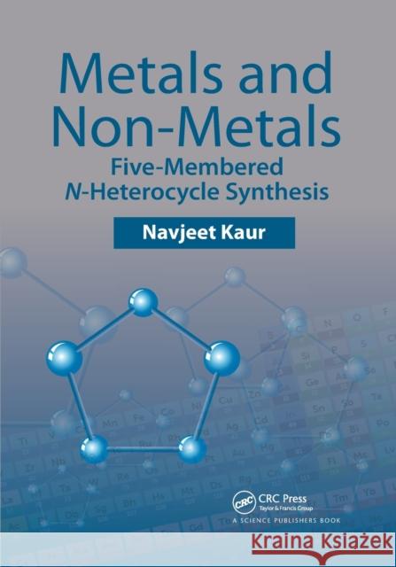 Metals and Non-Metals: Five-Membered N-Heterocycle Synthesis Navjeet Kaur 9781032175560 CRC Press