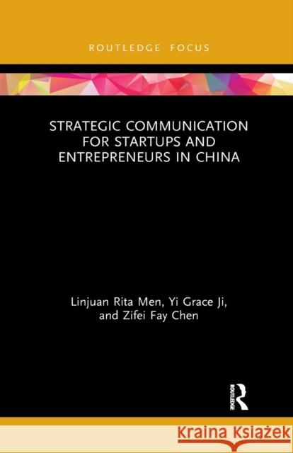 Strategic Communication for Startups and Entrepreneurs in China Linjuan Rita Men Yi Grace Ji Zifei Fay Chen 9781032176093
