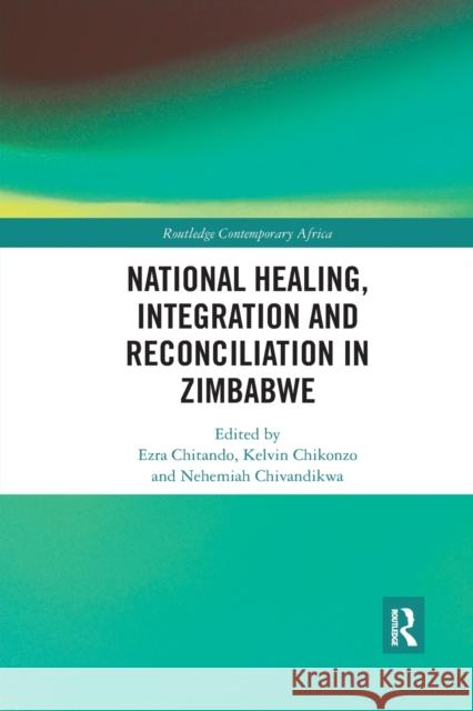 National Healing, Integration and Reconciliation in Zimbabwe Ezra Chitando 9781032176178