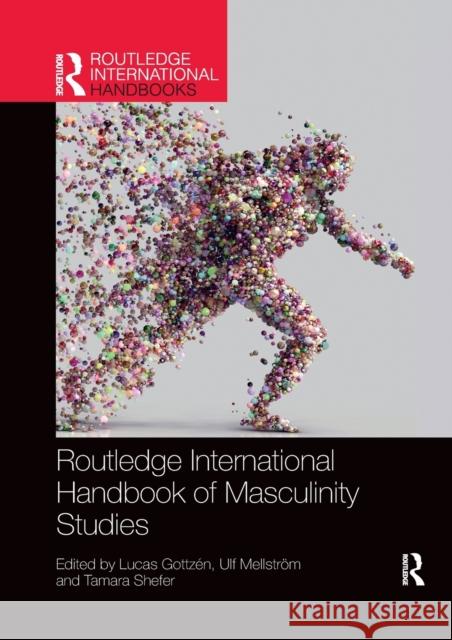 Routledge International Handbook of Masculinity Studies Gottz Ulf Mellstr 9781032176345 Routledge
