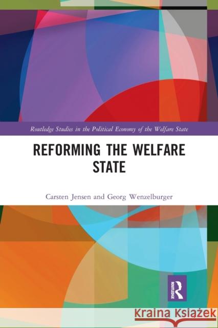 Reforming the Welfare State Carsten Jensen Georg Wenzelburger 9781032176413 Routledge