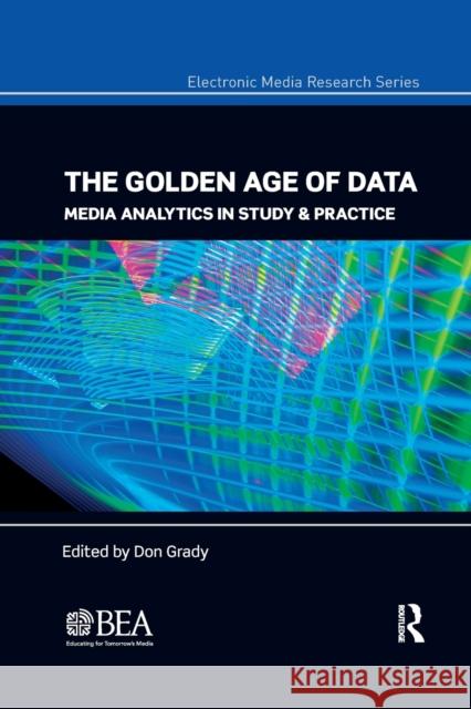 The Golden Age of Data: Media Analytics in Study & Practice Don Grady 9781032176437 Routledge