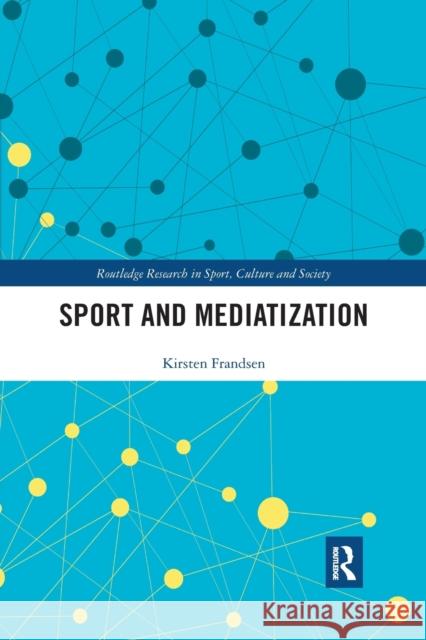 Sport and Mediatization Kirsten Frandsen 9781032176703