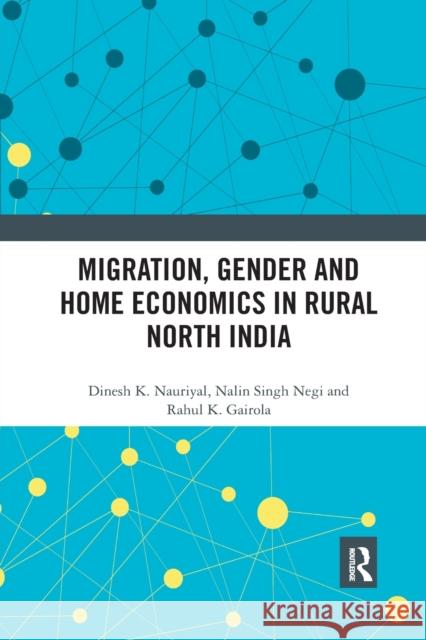 Migration, Gender and Home Economics in Rural North India Dinesh K Nalin Sing Rahul K 9781032176710 Routledge Chapman & Hall