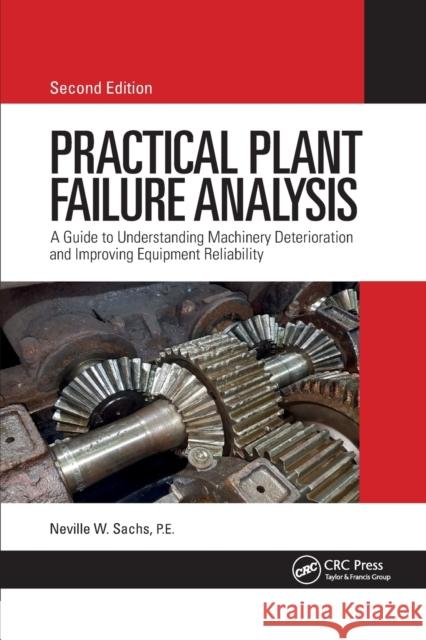 Practical Plant Failure Analysis: A Guide to Understanding Machinery Deterioration and Improving Equipment Reliability, Second Edition P. E. Sachs 9781032176857 CRC Press